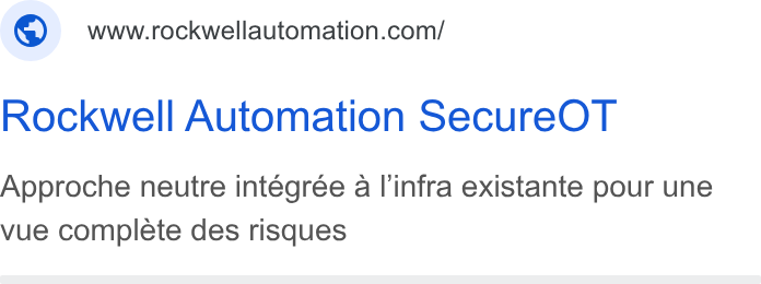 Rockwell Automation ad on Google Ads: Rockwell Automation Secure OT Approche neutre intégrée a l'infra existante pour une vue complete des risques