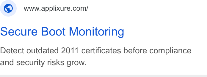 Applixure ad on Google Ads: Secure Boot Monitoring Detect outdated 2011 certificates before compliance and security risks grow.