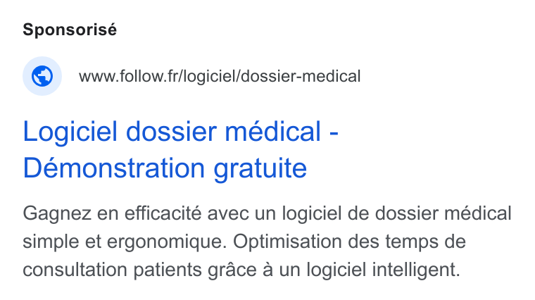 Follow Health ad on Google Ads: Logiciel dossier médical - Demonstration gratuite Gagnez en efficacité avec un logiciel de dossier médical simple et ergonomique. Optimisation des temps de consultation patients grace a un logiciel intelligent.