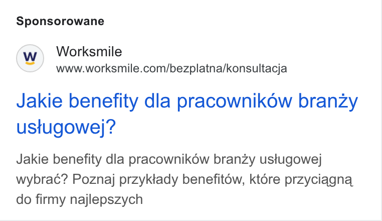 Worksmile ad on Google Ads: Sponsorowane Jakie benefity dla pracownikow branzy ustugowe]? Jakie benefity dla pracownikow branzy ustugowej wybracé? Poznaj przyktady benefitow, ktére przyciagna do firmy najlepszych