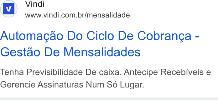 Vindi ad on Google Ads: Automacao Do Ciclo De Cobranga - Gestao De Mensalidades Tenha Previsibilidade De caixa. Antecipe Recebiveis e Gerencie Assinaturas Num So Lugar.
