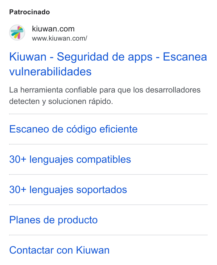 Kiuwan ad on Google Ads: www.kiuwan.com/ Kiuwan - Seguridad de apps - Escanea vulnerabilidades La herramienta confiable para que los desarrolladores detecten y solucionen rapido. Escaneo de céddigo eficiente 30+ lenguajes compatibles 30+ lenguajes soportados Planes de producto Contactar con Kiuwan