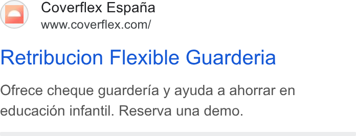 Coverflex ad on Google Ads: Retribucion Flexible Guarderia Ofrece cheque guarderia y ayuda a ahorrar en educacion infantil. Reserva una demo.