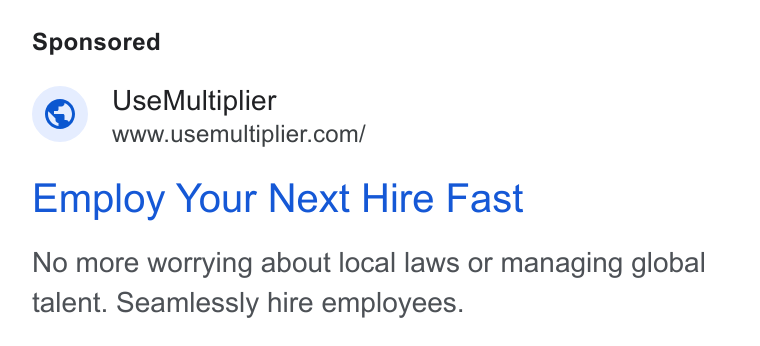 Multiplier ad on Google Ads: Employ Your Next Hire Fast No more worrying about local laws or managing global talent. Seamlessly hire employees.