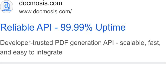 Docmosis ad on Google Ads: www.docmosis.com/ Reliable API - 99.99% Uptime Developer-trusted PDF generation API - scalable, fast, and easy to integrate