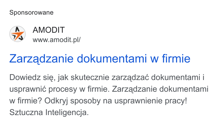AMODIT ad on Google Ads: Sponsorowane Zarzadzanie dokumentami w firmie Dowiedz sie, jak skutecznie zarzadzaé dokumentami i usprawnicé procesy w firmie. Zarzadzanie dokumentami w firmie? Odkryj sposoby na usprawnienie pracy! Sztuczna Inteligencja.