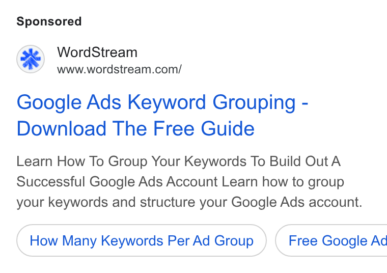WordStream ad on Google Ads: Google Ads Keyword Grouping - Download The Free Guide Learn How To Group Your Keywords To Build Out A Successful Google Ads Account Learn how to group your keywords and structure your Google Ads account. How Many Keywords Per Ad Group } ( Free Google Ad