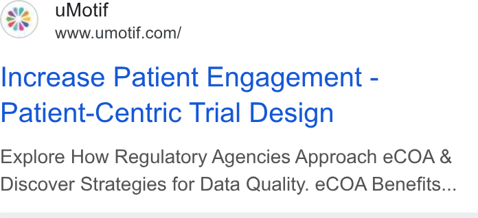 uMotif ad on Google Ads: Increase Patient Engagement - Patient-Centric Trial Design Explore How Regulatory Agencies Approach e COA & Discover Strategies for Data Quality. e COA Benefits...