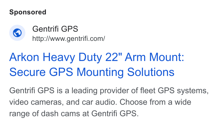 Gentrifi GPS ad on Google Ads: Arkon Heavy Duty 22" Arm Mount: secure GPS Mounting Solutions Gentrifi GPS is a leading provider of fleet GPS systems, video cameras, and car audio. Choose from a wide range of dash cams at Gentrifi GPS.