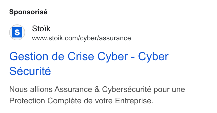 Stoïk ad on Google Ads: Sponsorisé Gestion de Crise Cyber - Cyber Ssécurite Nous allions Assurance & Cybersécurité pour une Protection Complete de votre Entreprise.