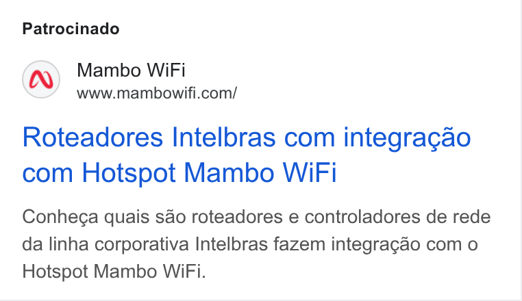 Mambo WiFi ad on Google Ads: Patrocinado Roteadores Intelbras com integragao com Hotspot Mambo Wi Fi Conheg¢a quais sao roteadores e controladores de rede da linha corporativa Intelbras fazem integragao com o Hotspot Mambo Wi Fi.