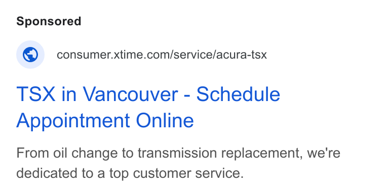 Xtime ad on Google Ads: TSX in Vancouver - Schedule Appointment Online From oil change to transmission replacement, we're dedicated to a top customer service.