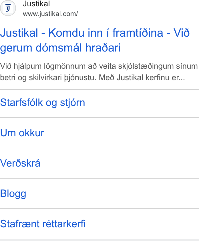 Justikal ad on Google Ads: Justikal - Komdu inn f framtidina - Vid gerum domsmal hradari Vid hjalpum l6gménnum aé veita skjdélstzedingum sinum betri og skilvirkari pjénustu. Me6é Justikal kerfinu er... Starfsfdlk og stjérn Um okkur Verdéskra Blogg Stafreent réttarkerfi
