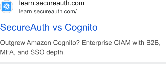 SecureAuth ad on Google Ads: learn.secureauth.com/ secure Auth vs Cognito Outgrew Amazon Cognito? Enterprise CIAM with B2B, MFA, and SSO depth.