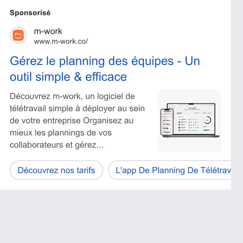 m-work ad on Google Ads: Sponsorisé Gérez le planning des équipes - Un outil simple & efficace Découvrez m-work, un logiciel de télétravail simple a déployer au sein de votre entreprise Organisez au mieux les plannings de vos collaborateurs et gérez... ( Découvrez nos tarifs } (Capp De Planning De Télétray b