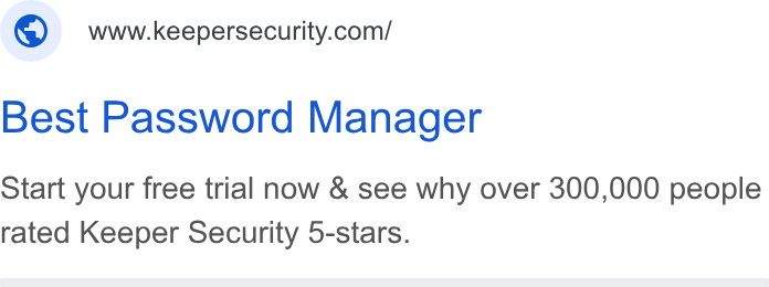 Keeper Security ad on Google Ads: Best Password Manager Start your free trial now & see why over 300,000 people rated Keeper Security 5-stars.