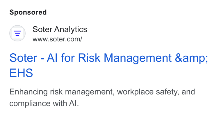 Soter ad on Google Ads: Soter - Al for Risk Management &amp; EHS Enhancing risk management, workplace safety, and compliance with Al.