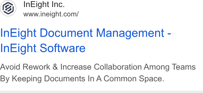 InEight ad on Google Ads: In Eight Document Management - In Eight Software Avoid Rework & Increase Collaboration Among Teams By Keeping Documents In A Common Space.