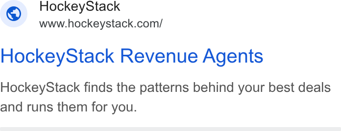 HockeyStack ad on Google Ads: Hockey Stack Revenue Agents Hockey Stack finds the patterns behind your best deals and runs them for you.