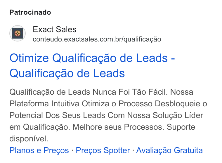 Exact Sales ad on Google Ads: Patrocinado Otimize Qualificagao de Leads - Qualificagao de Leads Qualificagao de Leads Nunca Foi Tao Facil. Nossa Plataforma Intuitiva Otimiza o Processo Desbloqueie o Potencial Dos Seus Leads Com Nossa Solugao Lider em Qualificagao. Melhore seus Processos. Suporte disponivel. Planos e Pregos - Precos Spotter - Avaliagao Gratuita