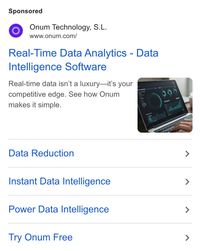 Onum ad on Google Ads: Real-Time Data Analytics - Data Intelligence Software Real-time data isn’t a luxury—it’s your i competitive edge. See how Onum makes it simple. Data Reduction > Instant Data Intelligence > Power Data Intelligence > Try Onum Free >
