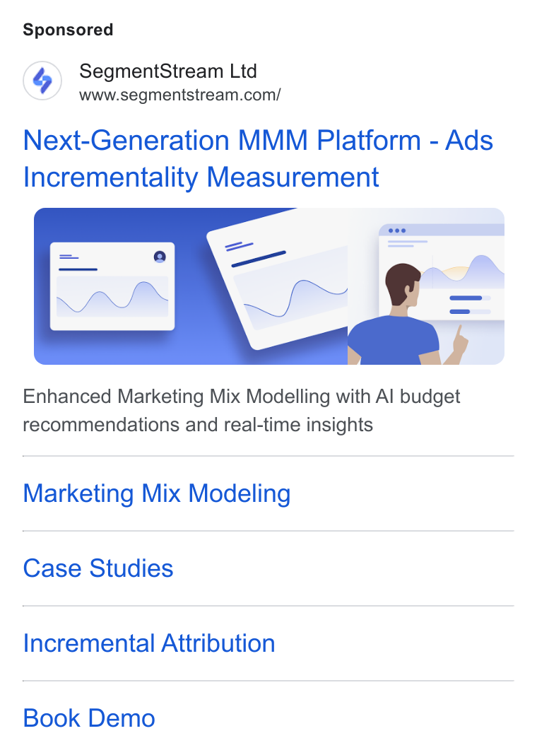 SegmentStream ad on Google Ads: Next-Generation MMM Platform - Ads Incrementality Measurement Enhanced Marketing Mix Modelling with Al budget recommendations and real-time insights Marketing Mix Modeling Case Studies Incremental Attribution Book Demo