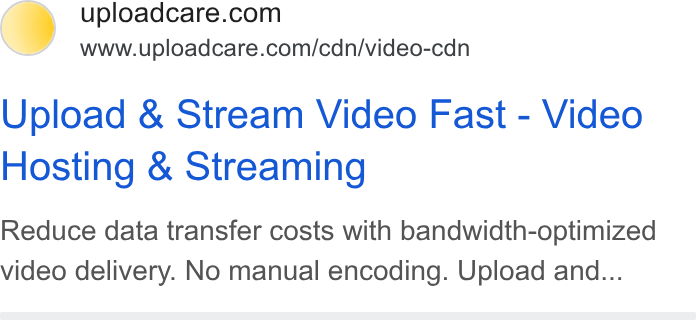 Uploadcare ad on Google Ads: WF www.uploadcare.com/cdn/video-cdn Upload & Stream Video Fast - Video Hosting & Streaming Reduce data transfer costs with bandwidth-optimized video delivery. No manual encoding. Upload and...