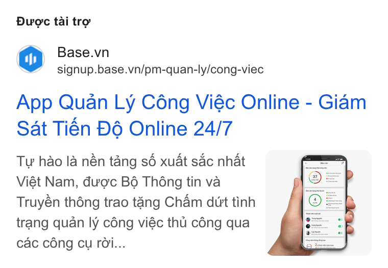 Base.vn ad on Google Ads: signup.base.vn/pm-quan-ly/cong-viec App Quan Ly Céng Viéc Online - Giam Sat Tién D6 Online 24/7 Tw hao la nén tang sé xudt s Ac nhét / Viét Nam, duoc B6 Thong tin va Truyén thong trao tang Cham dit tinh trang quan ly céng viéc thu céng qua cac cong cu roi...