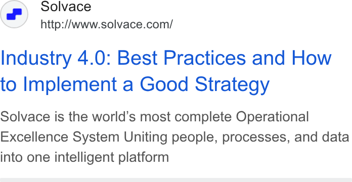 SOLVACE ad on Google Ads: Industry 4.0: Best Practices and How to Implement a Good Strategy Solvace is the world’s most complete Operational Excellence System Uniting people, processes, and data into one intelligent platform