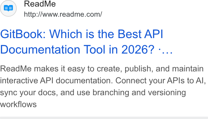 ReadMe ad on Google Ads: Git Book: Which is the Best API Documentation Tool in 2026? .... Read Me makes it easy to create, publish, and maintain interactive API documentation. Connect your APIs to Al, sync your docs, and use branching and versioning workflows