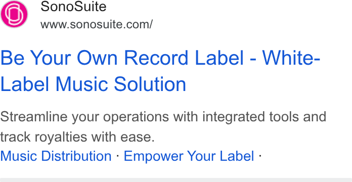 SonoSuite ad on Google Ads: Be Your Own Record Label - White- Label Music Solution Streamline your operations with integrated tools and track royalties with ease. Music Distribution - Empower Your Label -