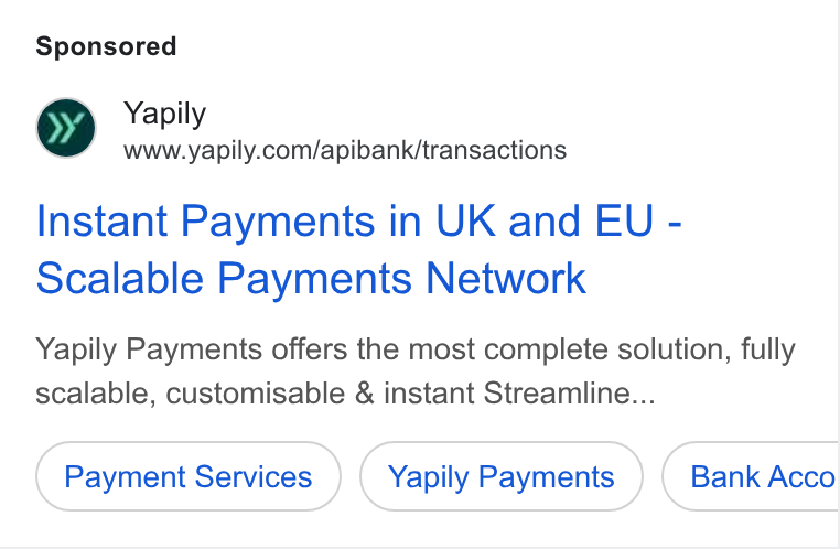 Yapily ad on Google Ads: Instant Payments in UK and EU - Scalable Payments Network Yapily Payments offers the most complete solution, fully scalable, customisable & instant Streamline... Payment Services Yapily Payments Bank Acco