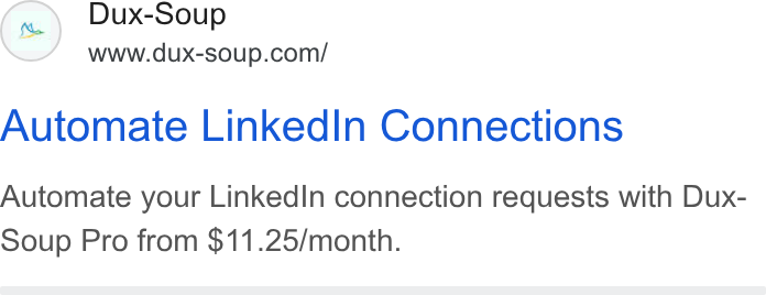 Dux-Soup ad on Google Ads: Automate Linked In Connections Automate your Linked In connection requests with Dux- Soup Pro from $11.25/month.