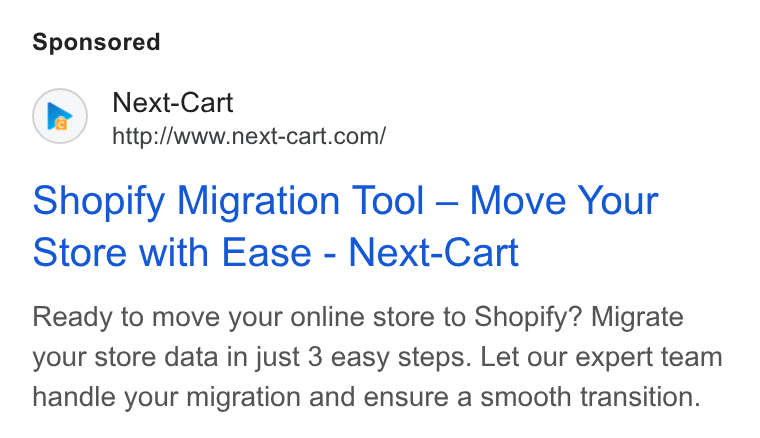 Next-Cart ad on Google Ads: Shopify Migration Tool — Move Your Store with Ease - Next-Cart Ready to move your online store to Shopify? Migrate your store data in just 3 easy steps. Let our expert team handle your migration and ensure a smooth transition.