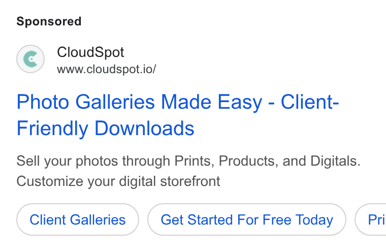 CloudSpot ad on Google Ads: Cloud Spot www.cloudspot.io/ Photo Galleries Made Easy - Client- Friendly Downloads Sell your photos through Prints, Products, and Digitals. Customize your digital storefront Client Galleries Get Started For Free Today } ( Pri