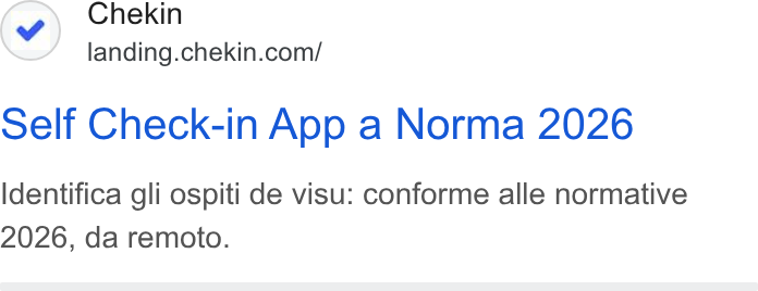 Chekin ad on Google Ads: self Check-in App a Norma 2026 Identifica gli ospiti de visu: conforme alle normative 2026, da remoto.