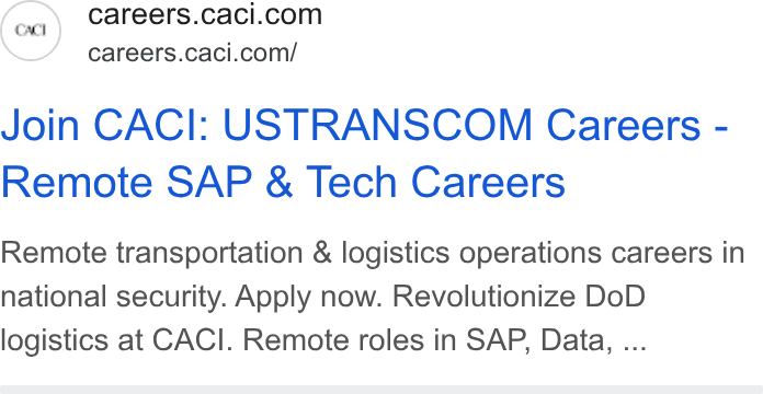 CACI International ad on Google Ads: careers.caci.com/ Join CACI: USTRANSCOM Careers - Remote SAP & Tech Careers Remote transportation & logistics operations careers in national security. Apply now. Revolutionize Do D logistics at CACI. Remote roles in SAP, Data, ...