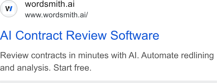 Wordsmith AI ad on Google Ads: © wordsmith.al www.wordsmith.ai/ Al Contract Review Software Review contracts in minutes with Al. Automate redlining and analysis. Start free.