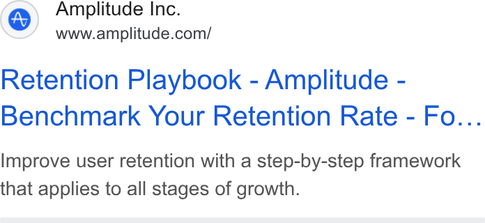 Amplitude ad on Google Ads: Retention Playbook - Amplitude - Benchmark Your Retention Rate - Fo... Improve user retention with a step-by-step framework that applies to all stages of growth.