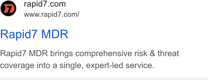 Rapid7 ad on Google Ads: www.rapid7.com/ Rapid/ MDR Rapid7 MDR brings comprehensive risk & threat coverage into a single, expert-led service.