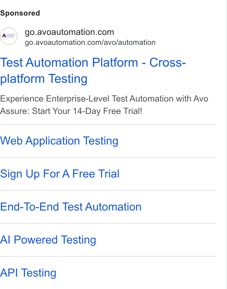 Avo Automation ad on Google Ads: go.avoautomation.com/avo/automation Test Automation Platform - Cross- platform Testing Experience Enterprise-Level Test Automation with Avo Assure: Start Your 14-Day Free Trial! Web Application Testing Sign Up For A Free Trial End-To-End Test Automation Al Powered Testing API Testing