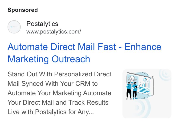 Postalytics ad on Google Ads: Automate Direct Mail Fast - Enhance Marketing Outreach Stand Out With Personalized Direct Mail Synced With Your CRM to Automate Your Marketing Automate Your Direct Mail and Track Results Live with Postalytics for Any...