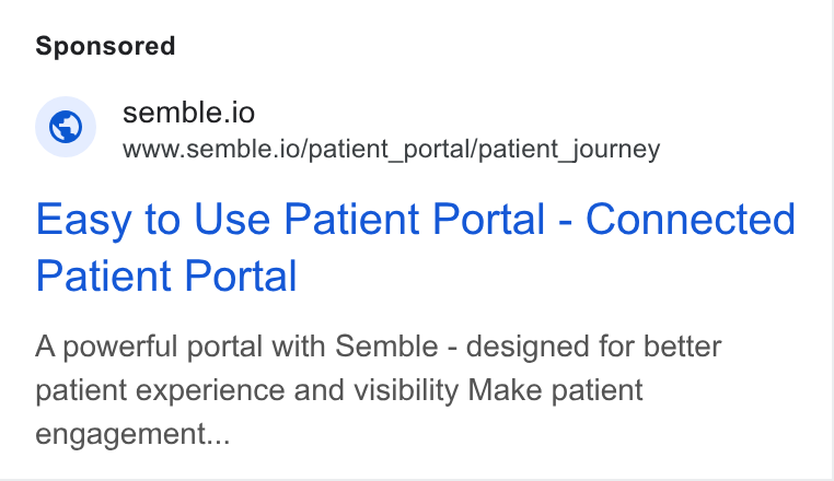 Semble ad on Google Ads: © semble.io www.semble.io/patient_portal/patient_journey Easy to Use Patient Portal - Connected Patient Portal A powerful portal with Semble - designed for better patient experience and visibility Make patient engagement...