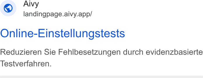 Aivy ad on Google Ads: Alvy ial landingpage.aivy.app/ Online-Einstellungstests Reduzieren Sie Fehlbesetzungen durch evidenzbasierte Testverfahren.
