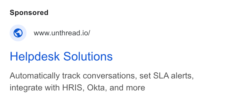 Unthread ad on Google Ads: www.unthread.io/ Helpdesk Solutions Automatically track conversations, set SLA alerts, integrate with HRIS, Okta, and more