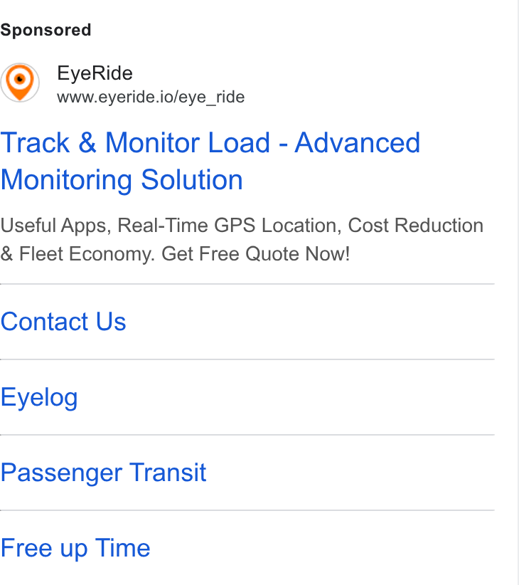 EYERIDE ad on Google Ads: Eye Ride www.eyeride.io/eye_ride Track & Monitor Load - Advanced Monitoring Solution Useful Apps, Real-Time GPS Location, Cost Reduction Fleet Economy. Get Free Quote Now! Contact Us Eyelog Passenger Transit Free up Time