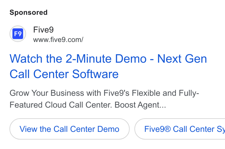 Five9 ad on Google Ads: Watch the 2-Minute Demo - Next Gen Call Center Software Grow Your Business with Five9's Flexible and Fully- Featured Cloud Call Center. Boost Agent... View the Call Center Demo )}( Five9® Call Center Sy