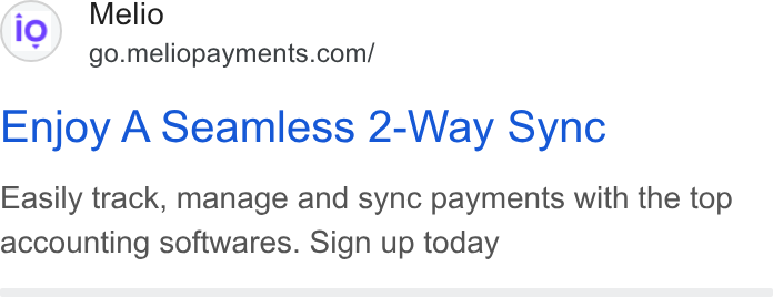 Melio ad on Google Ads: Enjoy A Seamless 2-Way Sync Easily track, manage and sync payments with the top accounting softwares. Sign up today