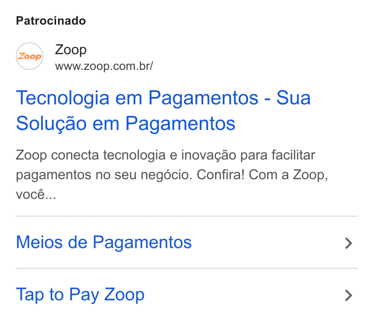 Zoop ad on Google Ads: Patrocinado Tecnologia em Pagamentos - Sua Solugao em Pagamentos Zoop conecta tecnologia e inovagao para facilitar pagamentos no seu negocio. Confira! Com a Zoop, vocé... Meios de Pagamentos Tap to Pay Zoop