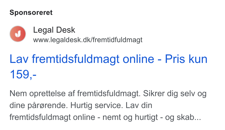 Legaldesk.dk ad on Google Ads: Sponsoreret Lav fremtidsfuldmagt online - Pris kun Nem oprettelse af fremtidsfuldmagt. Sikrer dig selv og dine par@rende. Hurtig service. Lav din fremtidsfuldmagt online - nemt og hurtigt - og skab...